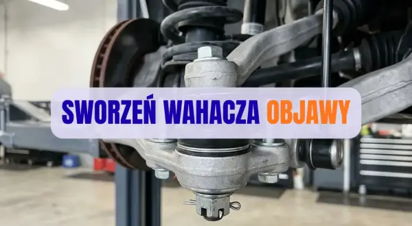 Zbliżenie na sworzeń wahacza samochodu z napisem "SWORZEŃ WAHACZA OBJAWY".
